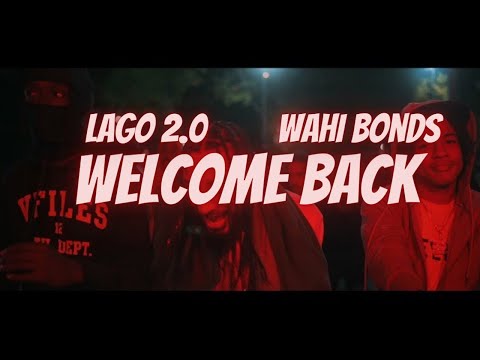 Lago 2.0 x Wahi Bonds - Welcome Back (Official Video)