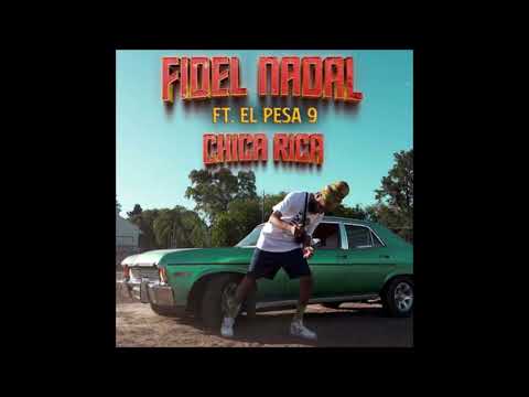 Fidel Nadal ft. El Pesa 9 - Chica rica (AUDIO)