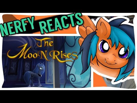 Nerfy Reacts || MLP:Animation - The Moon Rises ~ Blind Reaction/Commentary ~