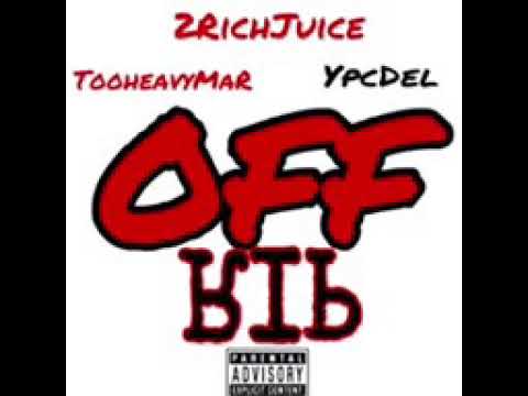 2rich juice ft Ypc del Tooheavy mar- off rip