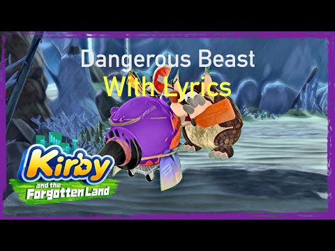 Dangerous Beast With Lyrics - Kirby And The Forgotten Land