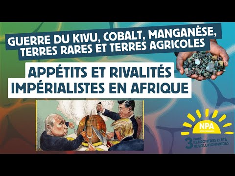 RER 2025 - Guerre du Kivu, cobalt et terres rares... Appétits et rivalités impérialistes en Afrique