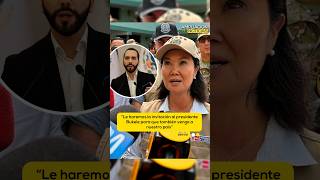 Keiko Fujimori:“Le haremos la invitación al presidente Bukele para que también venga a nuestro país"