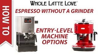 How to Espresso Without a Grinder - Entry-Level Machine Options