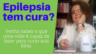 EPILEPSIA TEM CURA? VENHA SABER O QUE UMA ME  CAPAZ DE FAZER PARA CURAR SUA FILHA.