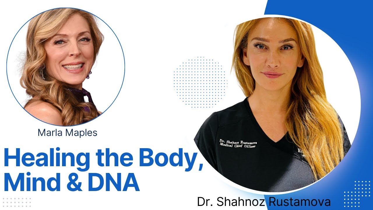 Healing the Body, Mind & DNA | Dr  Shahnoz Rustamova & Marla Maples on Detox, Genetics & Consciousne
