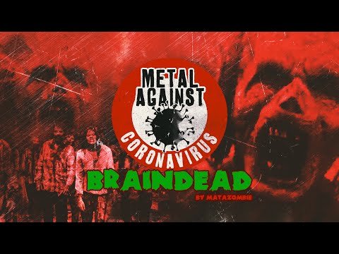 Metal Against Coronavirus  - Braindead (Lyric Video)