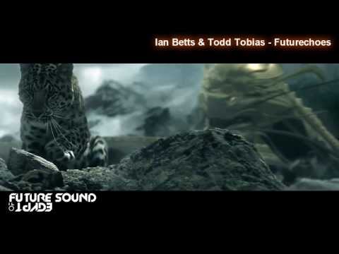 Ian Betts & Todd Tobias - Futurechoes [Ces video edit] [FSOE 316]