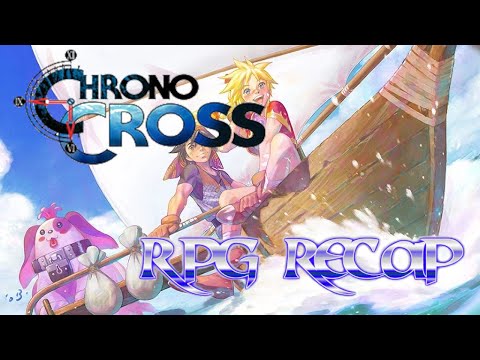The COMPLETE story of Chrono Cross (RPG Recap)