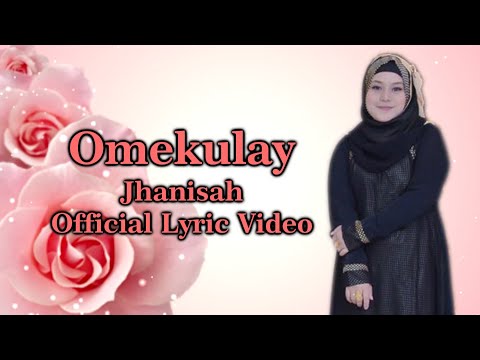 Omekulay - Jhanisah (Official Lyric Video) [English Subtitles]