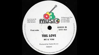 ME & YOU ♦ This Love / Which Love (Dub) {DEB 12" 1979}