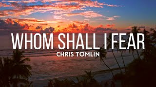 Chris Tomlin - Whom Shall I Fear [God Of Angel Armies] (Lyric Video)