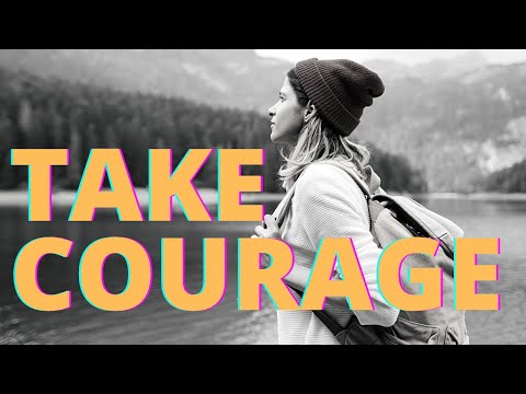 Take Courage: Motivational Video For Courage