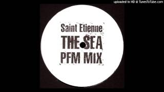 St Etienne - The Sea [PFM Mix]