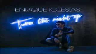 Enrique Iglesias - Turn The Night Up (Carnage Festival Dub Remix)
