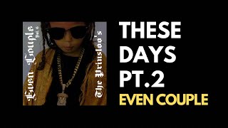 Even Couple - Theses Days Part 2