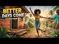 Better Days Come Amapiano Afro House Resilience