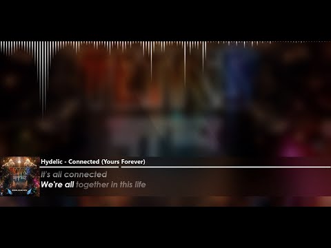 Hydelic - Connected (Yours Forever) (lyrics)