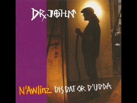 DR. JOHN – N'awlinz: Dis Dat Or D'udda (2004) FULL ALBUM - Funk / Soul, Louisiana Blues, Bayou Funk
