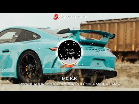 ESPANCADOR DE BCT - MINHA POLÊMICA MINHA FAMA -(COM GRAVE) - MC K.K. e MC WID