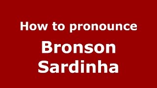 How to pronounce Bronson Sardinha