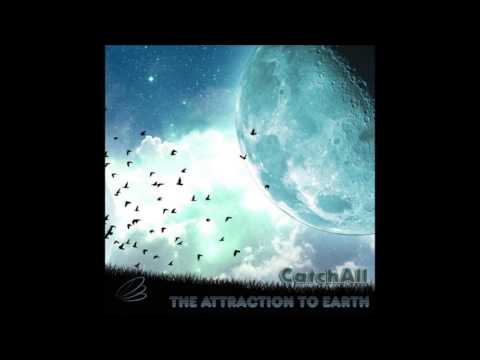 CatchAll - The Attraction To Earth [Full Album]