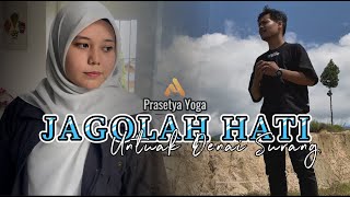 Download lagu JAGOLAH HATI UNTUAK DENAI SURANG - PRASETYA YOGA mp3