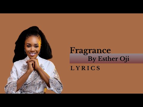 Fragrance by Esther Oji ft. GGTQ all stars - lyric video