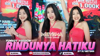 Download lagu RINDUNYA HATIKU - COVER FUNKOT VERSION BY DJ MEYSHA mp3