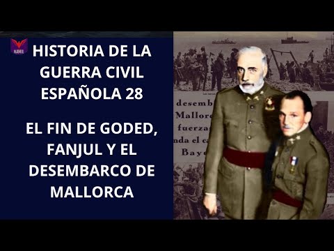 HISTORY OF THE CIVIL WAR 28. THE END OF FANJUL, GODED AND THE MALLORCA LANDING