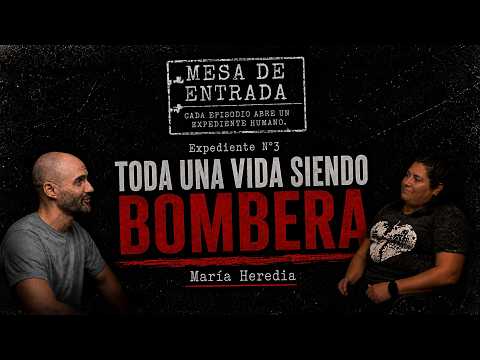MESA DE ENTRADA | Expediente N.º 3 – María Heredia: Toda una vida siendo Bombera