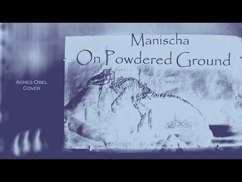 Manischa —  On Powdered Ground (Agnes Obel Cover)
