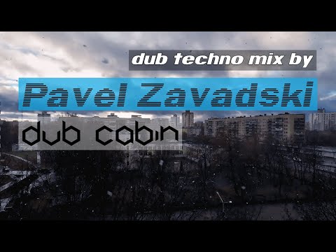 Pavel Zavadski - Dub Cabin 01 [Dub Techno Mix]