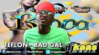 Teflon - Bad Gal (July 2014) Rippa Riddim - Jah Wayne/Lazeme Records | Dancehall