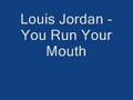 Louis Jordan - You Run Your Mouth