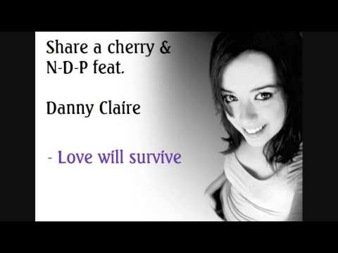 Share a cherry & nd-p ft. danny claire - love will survive