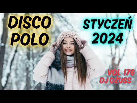 Styczeń 2024 ❄️ 🎧Najnowsze Disco Polo 🎧 Składanka disco polo➠VOL 176 by DJ DŻUSS