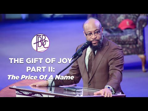 The Gift Of Joy, Part II: The Price Of A Name - Pastor Tolan Morgan