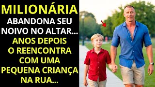 MILIONÁRIA ABANDONA NOIVO NO ALTAR, ANOS DEPOIS REENCONTRA COM UMA PEQUENA CRIANÇA...