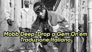 Mobb Deep-Drop a Gem On&#39;em Traduzione Italiano