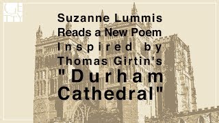 Suzanne Lummis Reads a New Poem Inspired by Thomas Girtin's "Durham Cathedral"