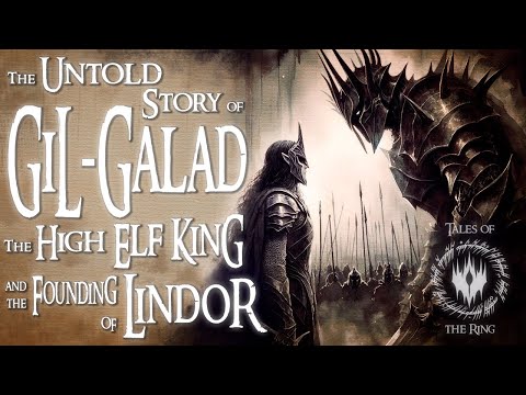 The Untold Story of Gil-Galad: The High Elf King and the Founding of Lindon | LOTR LORE