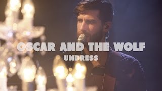 Oscar And The Wolf - Undress | Live at Music Apartment