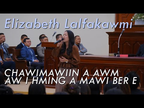 Chawimawiin a awm / Aw I hming a mawi ber e - Elizabeth Lalfakawmi | Joint Service | MSVTKTP & CBKTP