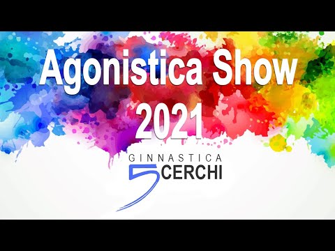 Agonistica Show 2021 - Ginnastica 5 Cerchi