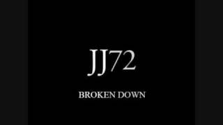 JJ72 - Broken Down