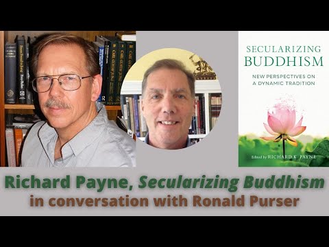 Richard Payne -- "Secularizing Buddhism," with Ronald Purser -- Highlights