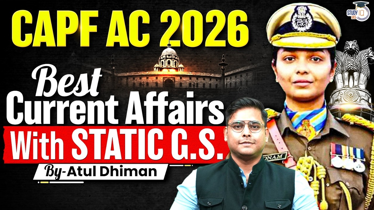 CAPF AC 2026 | Best Current Affairs + Static GS Session for Selection | StudyIQ IAS