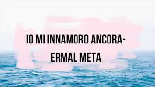 Ermal Meta -Io mi innamoro Ancora-Testo