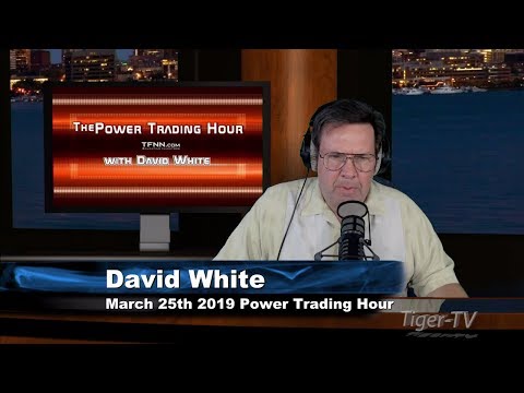 March 25th, Power Trading Hour with David White on TFNN - 2019